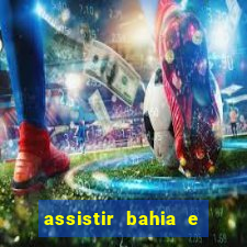 assistir bahia e flamengo multicanais